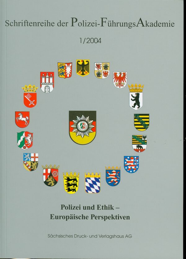 Polizei und Ethik - europäische Perspektiven. - Dresden : Sächsisches Dr.- und Verl.-Haus, 2004. - 128 S. - ISBN 3-933442-27-3