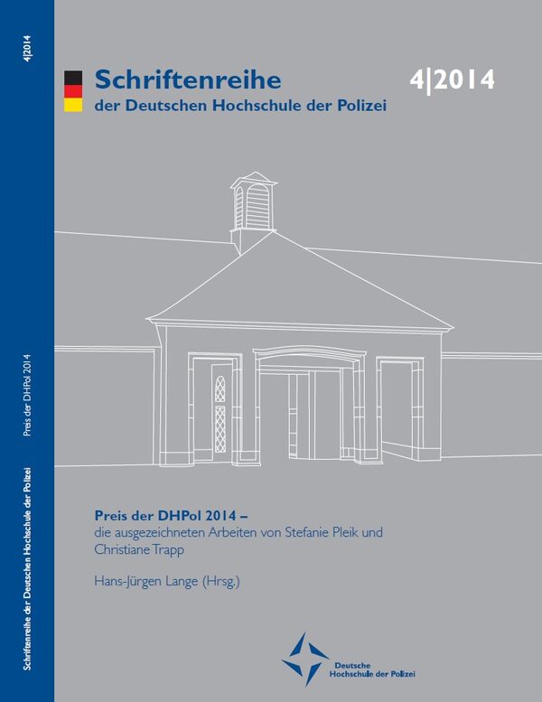 Preis der DHPol 2014 : die ausgezeichneten Arbeiten von Stefanie Pleik und Christiane Trapp / Hans-Jürgen Lange (Hrsg.). - Münster : Dt. Hochschule der Polizei - Hochschulverl., 2015. - 114 S. : graph. Darst. - ISBN 978-3-945856-02-4