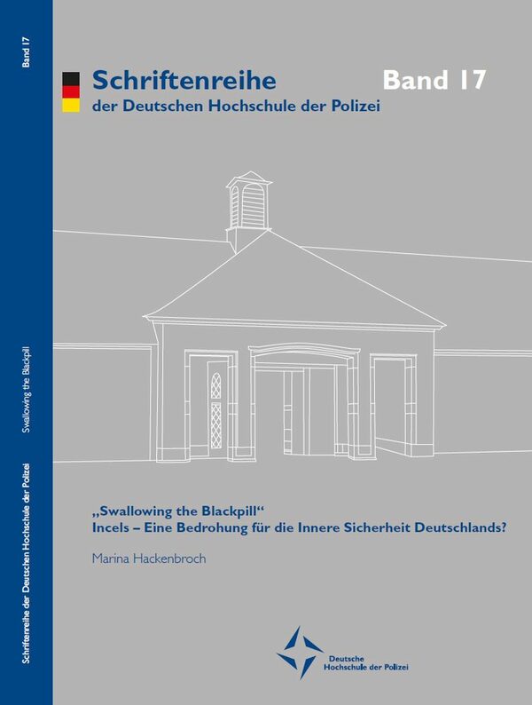 "Swallowing the Blackpill": Incels - Eine Bedrohung für die Innere Sicherheit Deutschlands? / Marina Hackenbroch. - Münster: Dt. Hochschule der Polizei - Hochschulverlag, 2022. - 137 S. - ISBN 978-3-945856-19-2